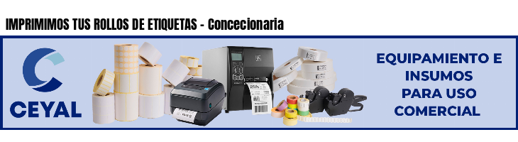 IMPRIMIMOS TUS ROLLOS DE ETIQUETAS - Concecionaria