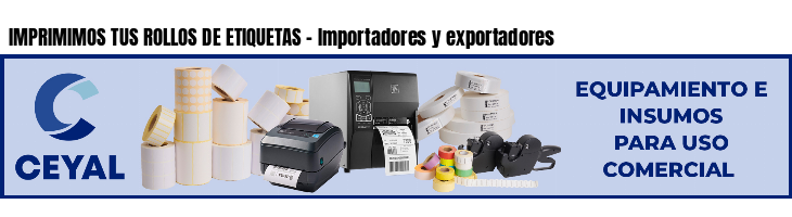 IMPRIMIMOS TUS ROLLOS DE ETIQUETAS - Importadores y exportadores