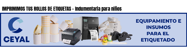 IMPRIMIMOS TUS ROLLOS DE ETIQUETAS - Indumentaria para niños
