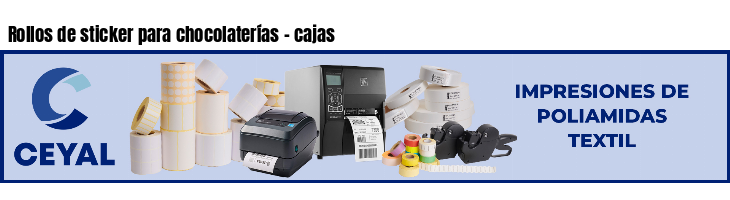 Rollos de sticker para chocolaterías - cajas