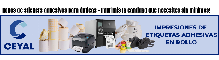 Rollos de stickers adhesivos para ópticas - Imprimís la cantidad que necesites sin mínimos!