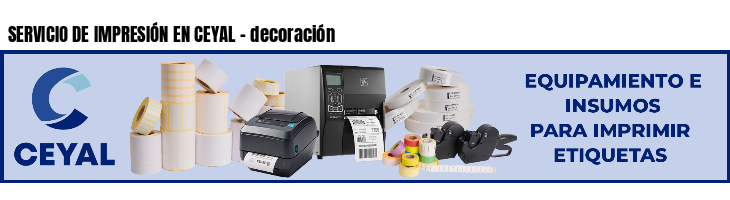 SERVICIO DE IMPRESIÓN EN CEYAL - decoración