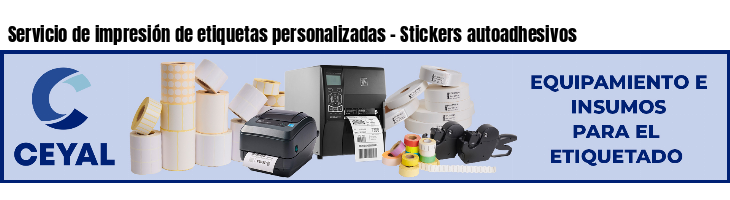 Servicio de impresión de etiquetas personalizadas - Stickers autoadhesivos