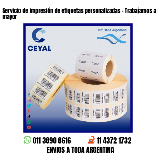 Servicio de impresión de etiquetas personalizadas – Trabajamos al por menor y mayor