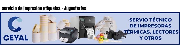 servicio de impresion etiquetas - Jugueterías