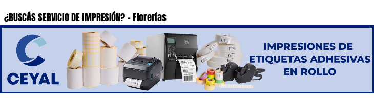 ¿BUSCÁS SERVICIO DE IMPRESIÓN? - Florerías