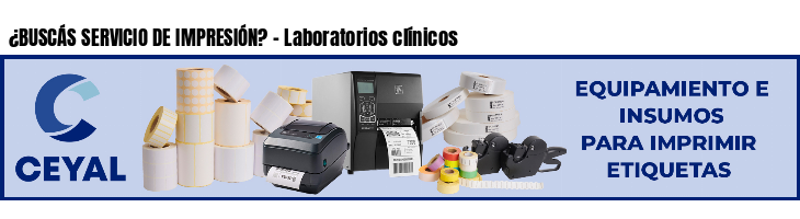 ¿BUSCÁS SERVICIO DE IMPRESIÓN? - Laboratorios clínicos