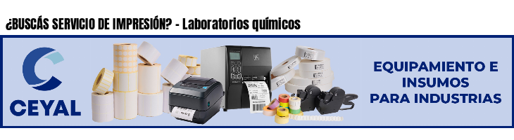 ¿BUSCÁS SERVICIO DE IMPRESIÓN? - Laboratorios químicos