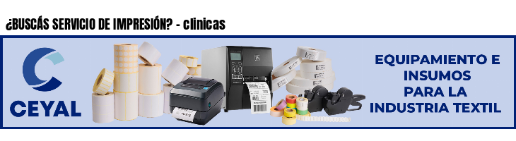 ¿BUSCÁS SERVICIO DE IMPRESIÓN? - clinicas