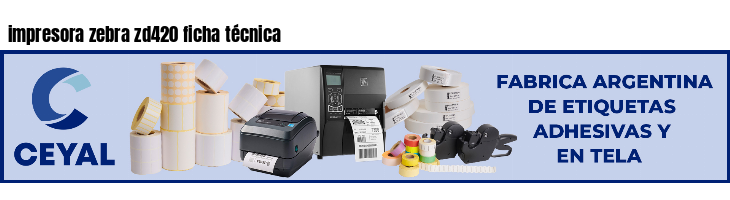 impresora zebra zd420 ficha técnica
