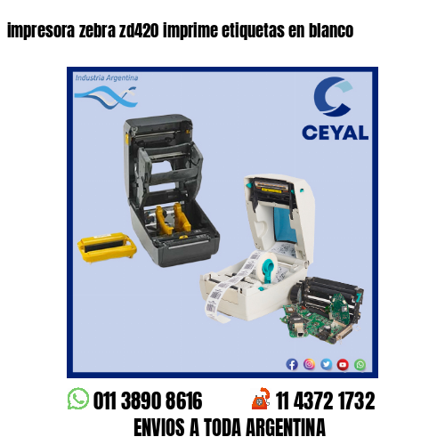 impresora zebra zd420 imprime etiquetas en blanco