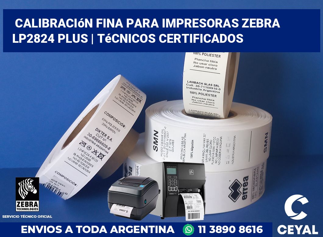 Calibración fina para impresoras Zebra LP2824 Plus | Técnicos certificados