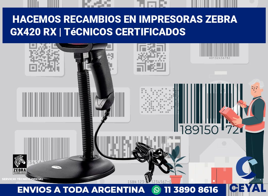 Hacemos recambios en impresoras Zebra GX420 RX | Técnicos certificados