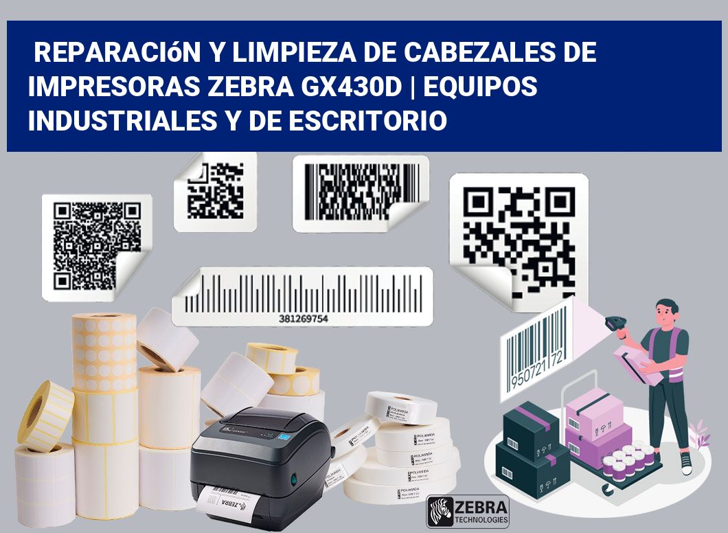 Reparación y limpieza de cabezales de impresoras Zebra GX430d | Equipos industriales y de escritorio