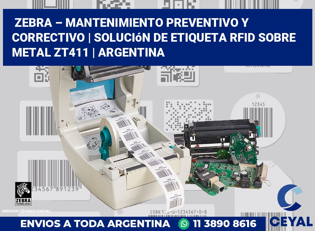 Zebra – mantenimiento preventivo y correctivo | Solución De Etiqueta RFID Sobre Metal ZT411 | Argentina