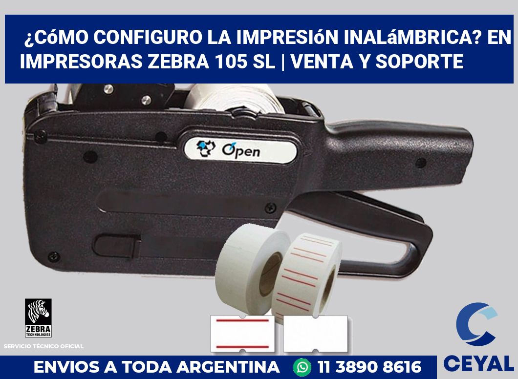 ¿Cómo configuro la impresión inalámbrica? En impresoras Zebra 105 SL | Venta y soporte