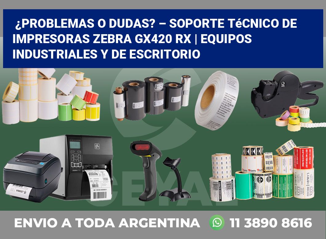 ¿Problemas o dudas? – Soporte técnico de impresoras Zebra GX420 RX | Equipos industriales y de escritorio