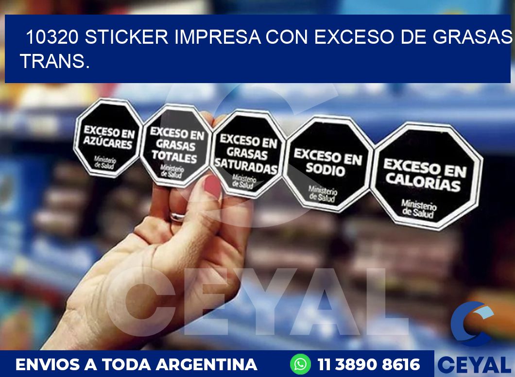 10320 STICKER IMPRESA CON EXCESO DE GRASAS TRANS.