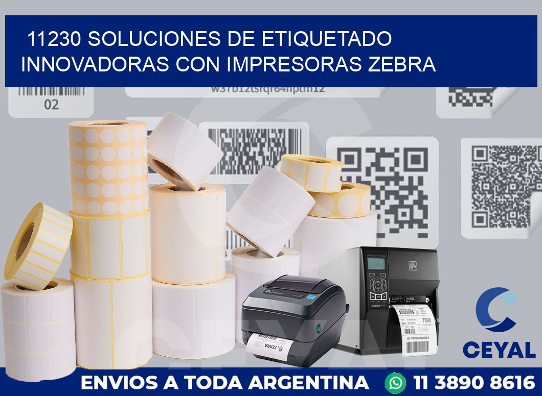 11230 SOLUCIONES DE ETIQUETADO INNOVADORAS CON IMPRESORAS ZEBRA
