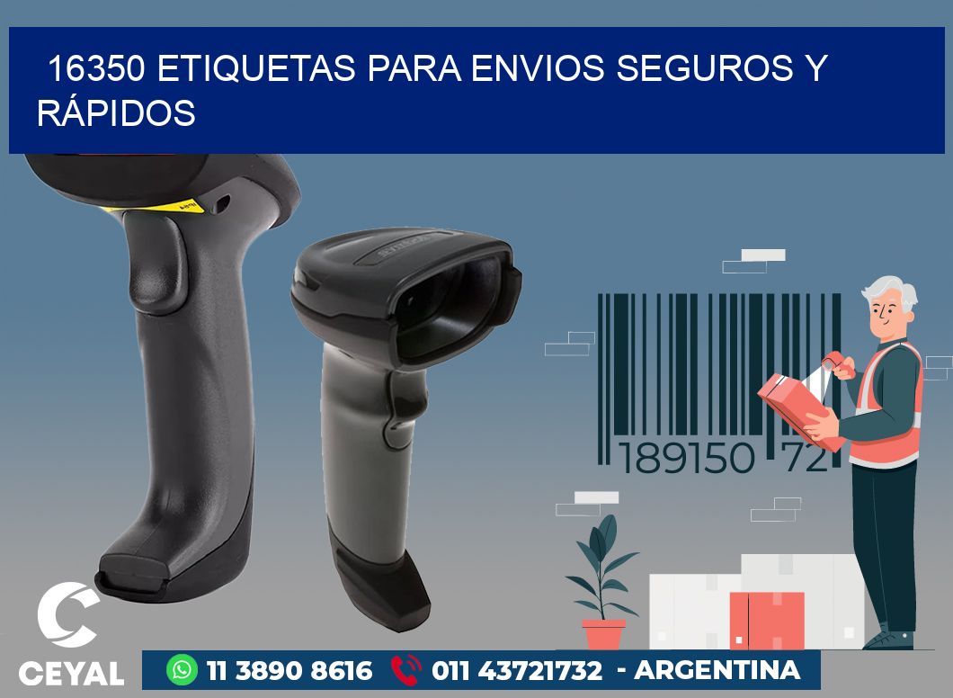 16350 ETIQUETAS PARA ENVIOS SEGUROS Y RÁPIDOS