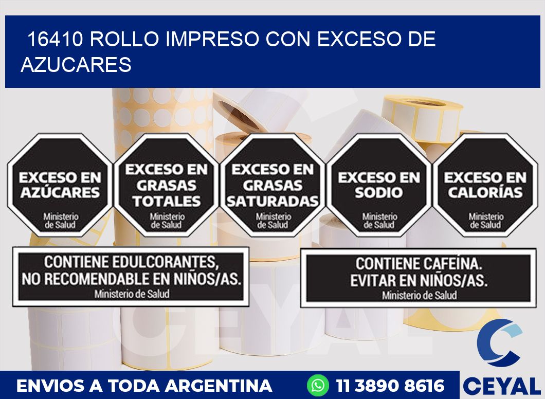 16410 ROLLO IMPRESO CON EXCESO DE AZUCARES