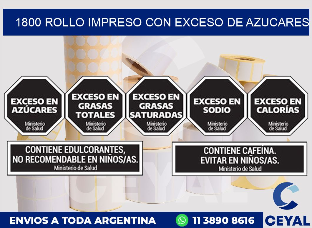1800 ROLLO IMPRESO CON EXCESO DE AZUCARES