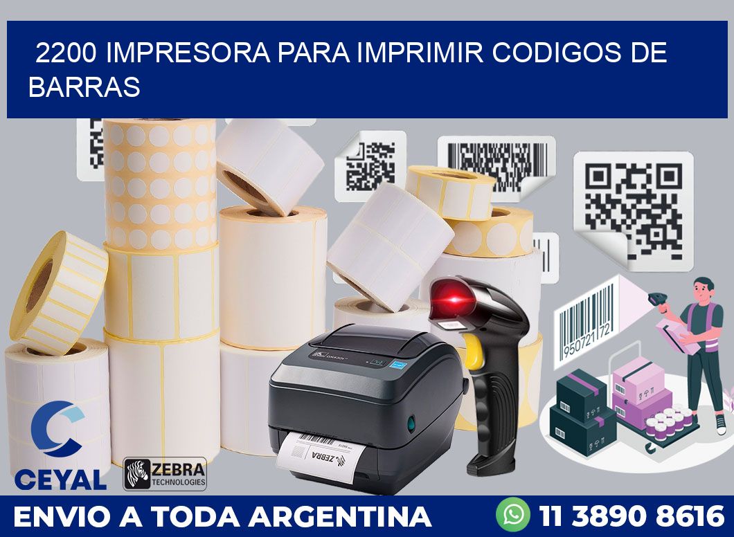 2200 IMPRESORA PARA IMPRIMIR CODIGOS DE BARRAS