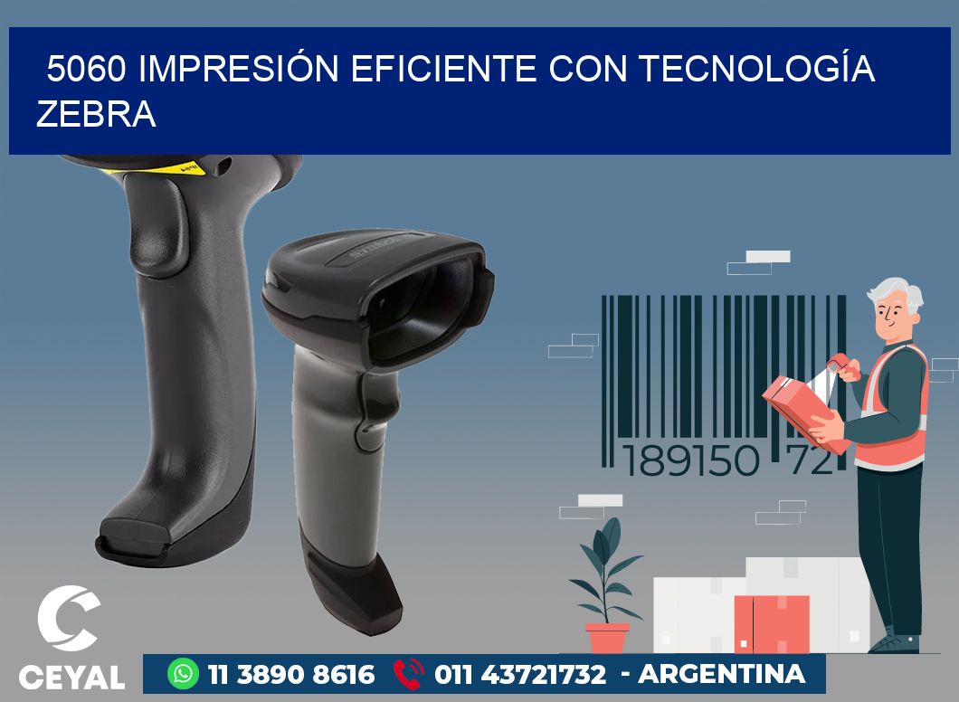5060 IMPRESIÓN EFICIENTE CON TECNOLOGÍA ZEBRA