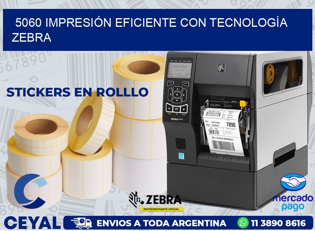 5060 IMPRESIÓN EFICIENTE CON TECNOLOGÍA ZEBRA