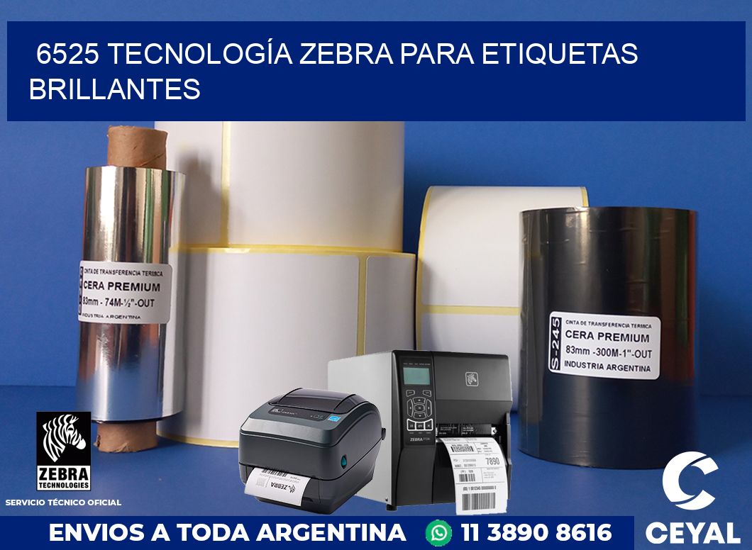 6525 TECNOLOGÍA ZEBRA PARA ETIQUETAS BRILLANTES