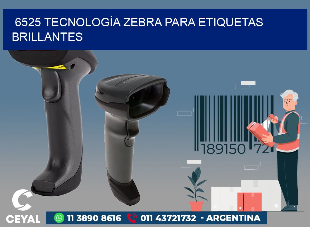 6525 TECNOLOGÍA ZEBRA PARA ETIQUETAS BRILLANTES
