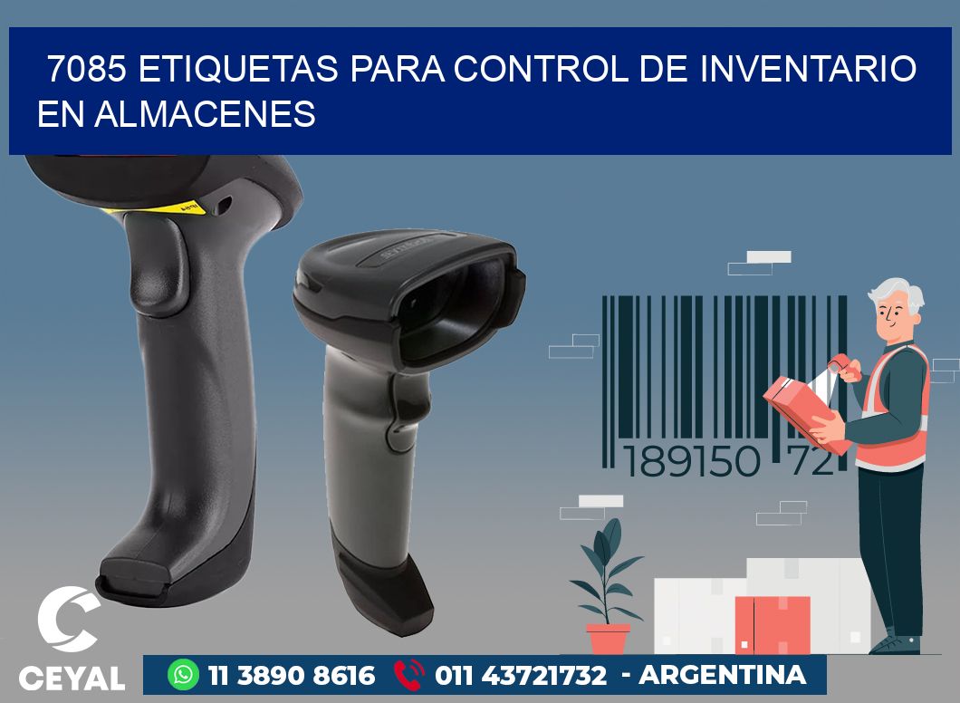 7085 ETIQUETAS PARA CONTROL DE INVENTARIO EN ALMACENES