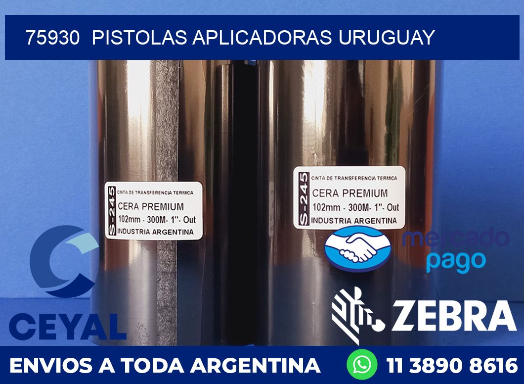 75930 PISTOLAS APLICADORAS URUGUAY