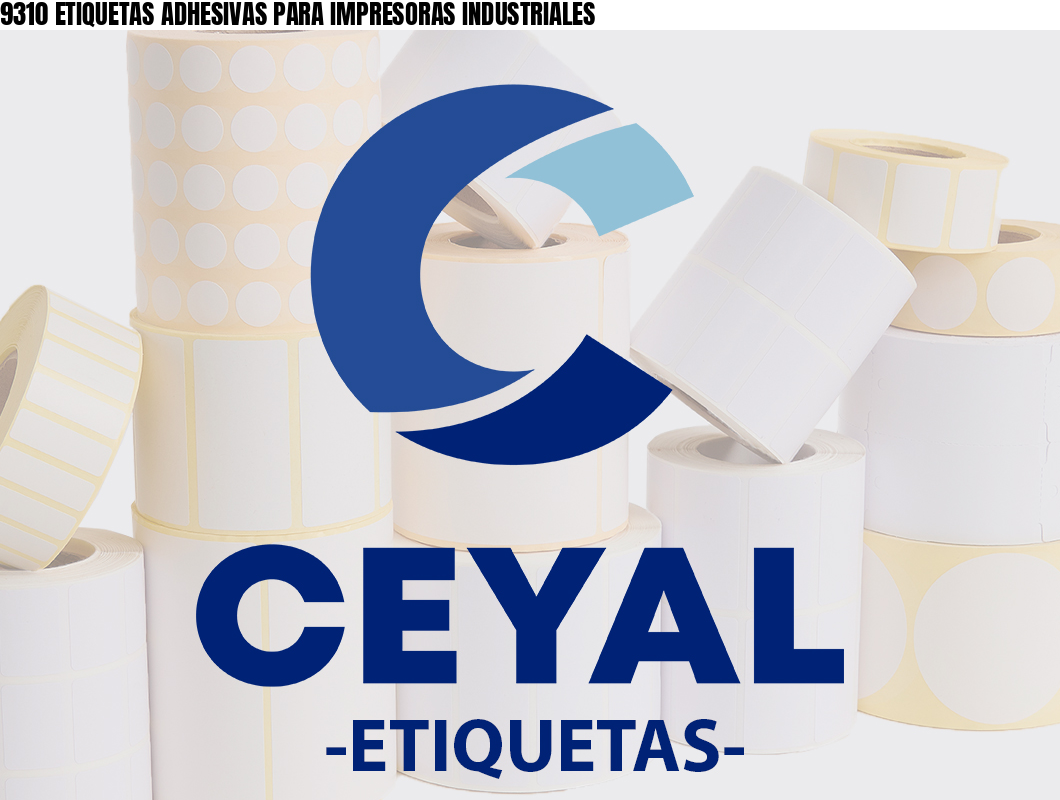9310 ETIQUETAS ADHESIVAS PARA IMPRESORAS INDUSTRIALES