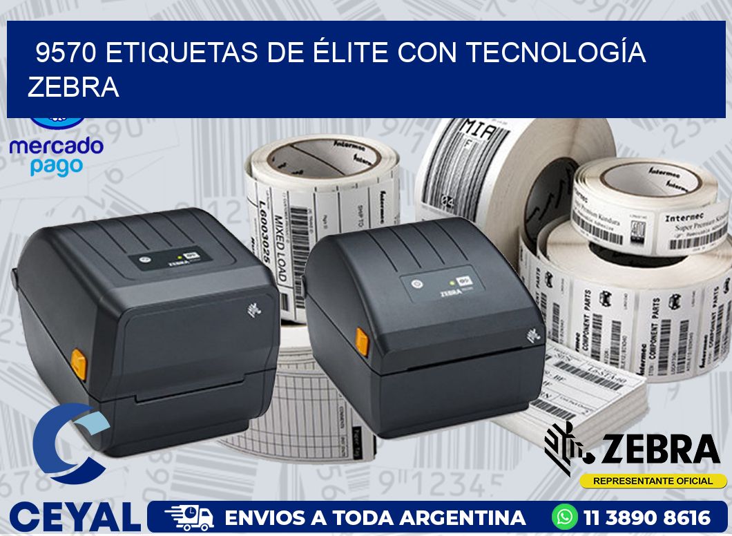9570 ETIQUETAS DE ÉLITE CON TECNOLOGÍA ZEBRA