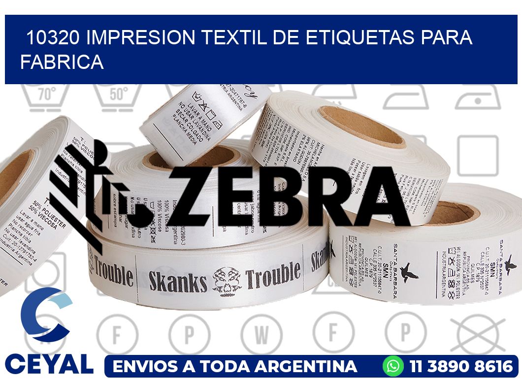 10320 IMPRESION TEXTIL DE ETIQUETAS PARA FABRICA