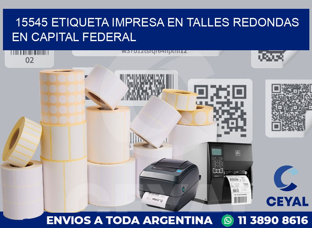 15545 ETIQUETA IMPRESA EN TALLES REDONDAS EN CAPITAL FEDERAL