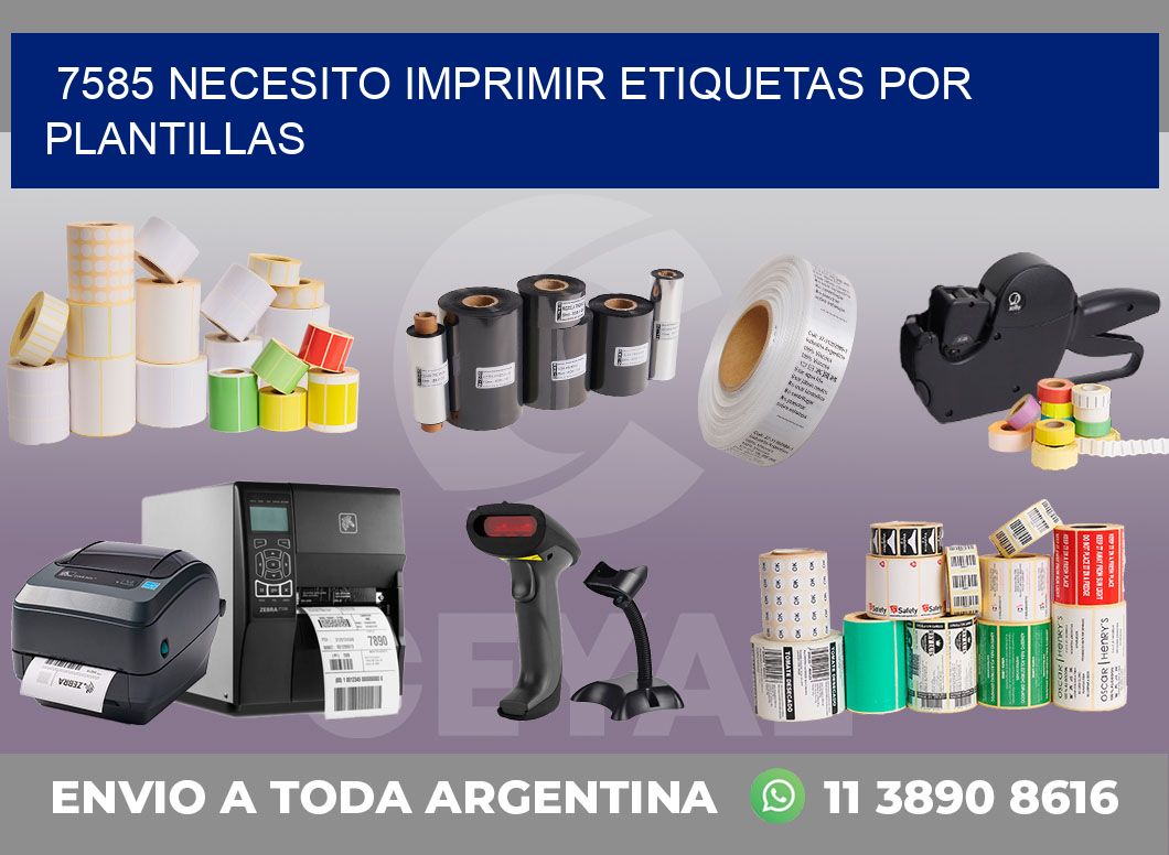 7585 NECESITO IMPRIMIR ETIQUETAS POR PLANTILLAS