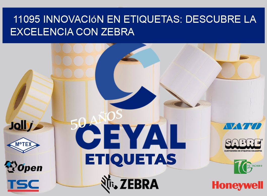 11095 Innovación en Etiquetas: Descubre la Excelencia con Zebra