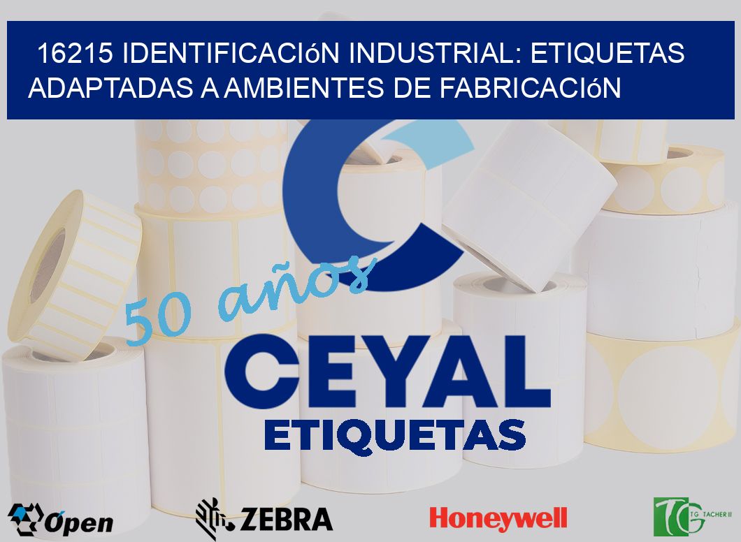 16215 Identificación Industrial: Etiquetas Adaptadas a Ambientes de Fabricación