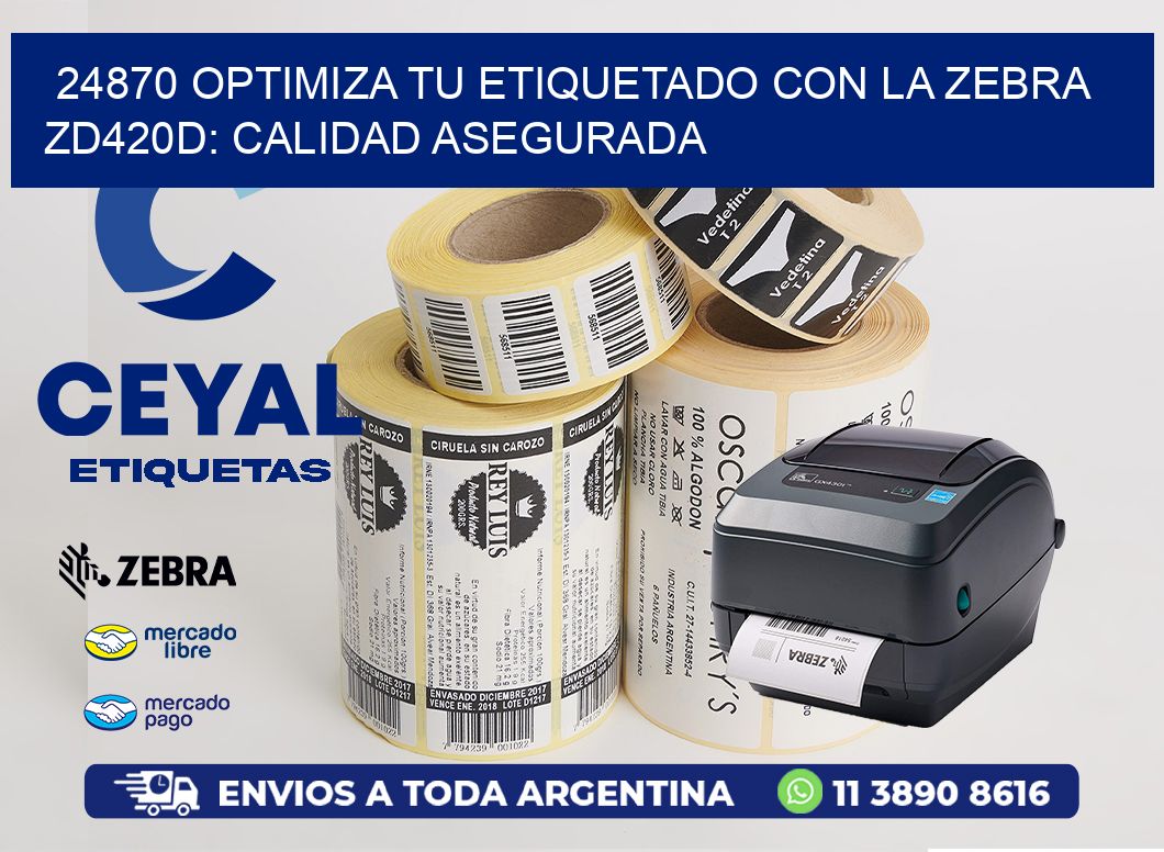 24870 Optimiza tu Etiquetado con la Zebra ZD420D: Calidad Asegurada