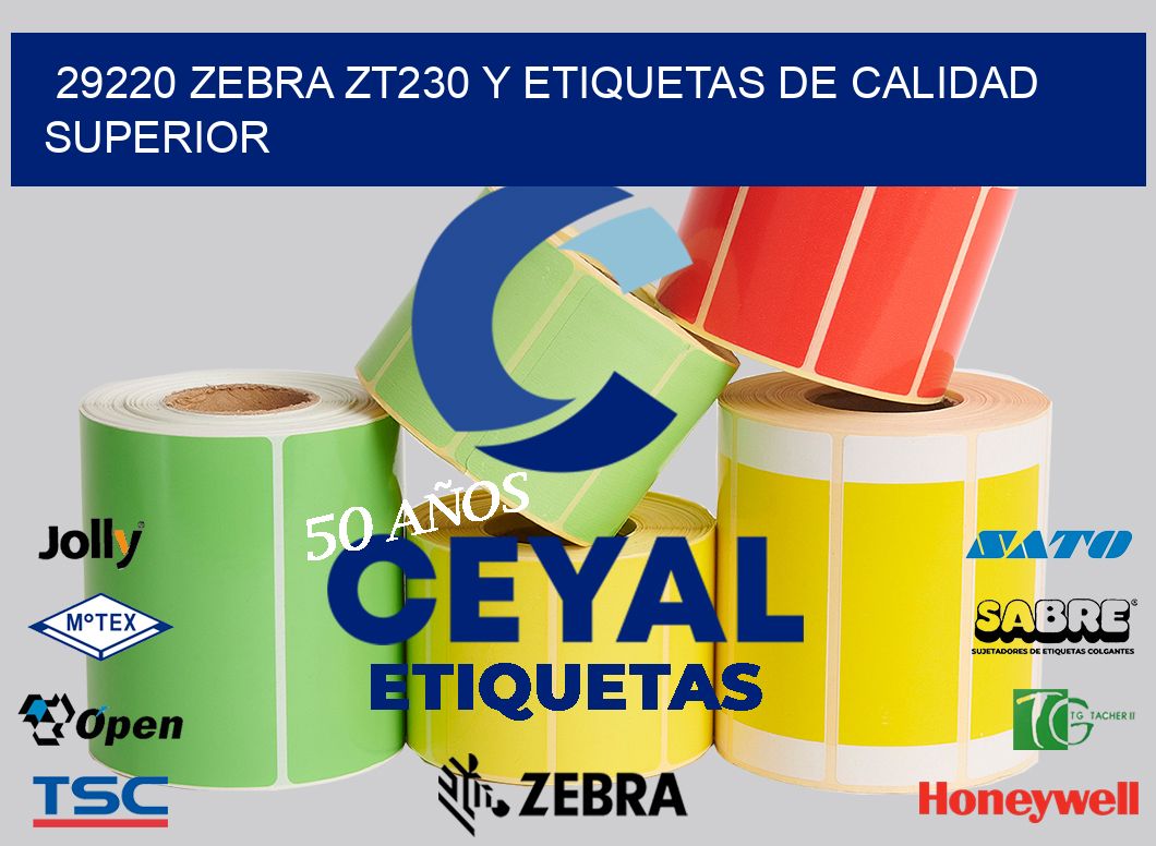 29220 Zebra ZT230 y Etiquetas de Calidad Superior