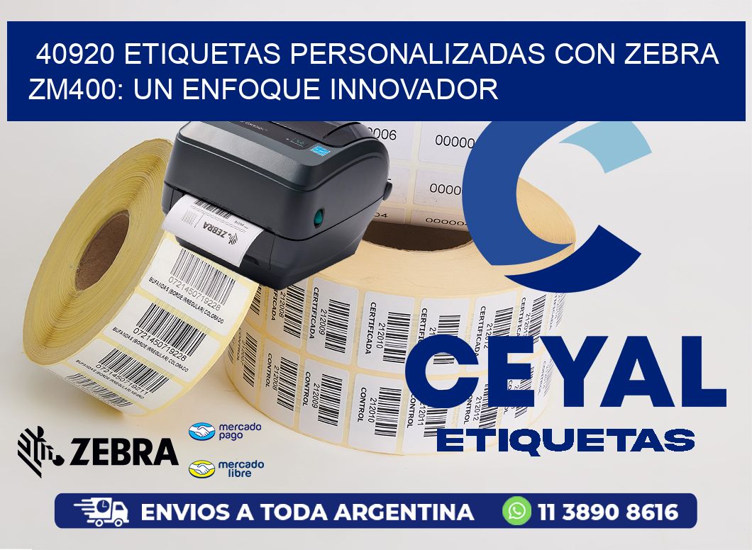 40920 Etiquetas Personalizadas con Zebra ZM400: Un Enfoque Innovador