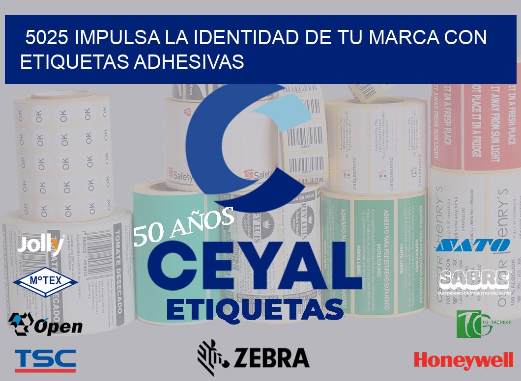 5025 IMPULSA LA IDENTIDAD DE TU MARCA CON ETIQUETAS ADHESIVAS