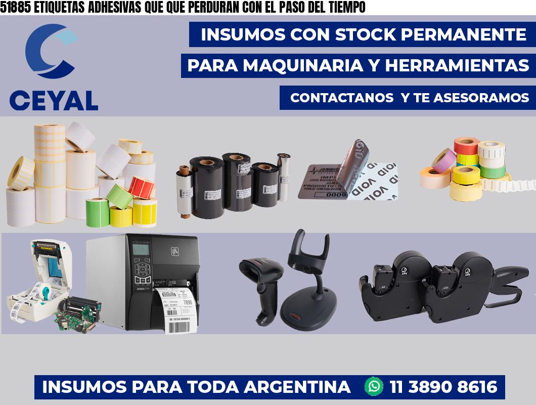 51885 ETIQUETAS ADHESIVAS QUE QUE PERDURAN CON EL PASO DEL TIEMPO
