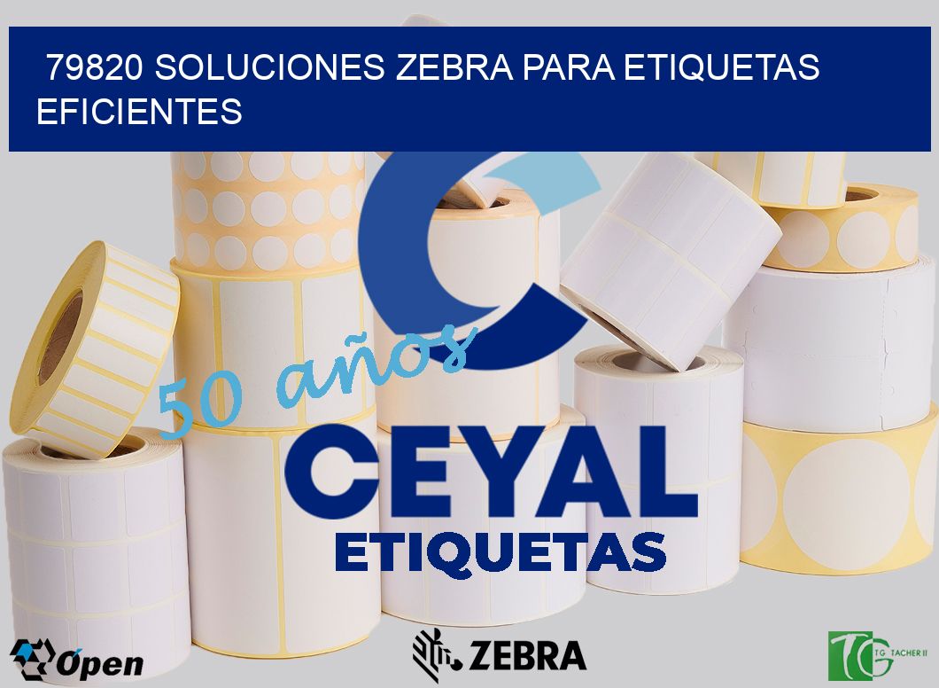 79820 Soluciones Zebra para Etiquetas Eficientes