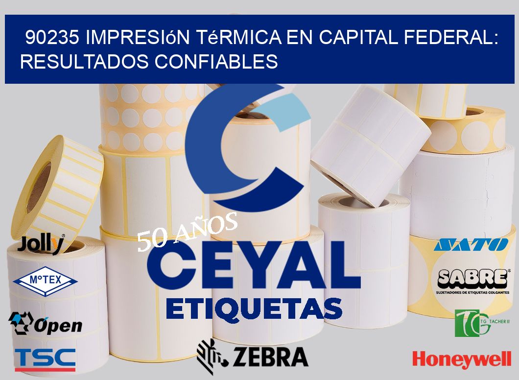 90235 Impresión Térmica en Capital Federal: Resultados Confiables