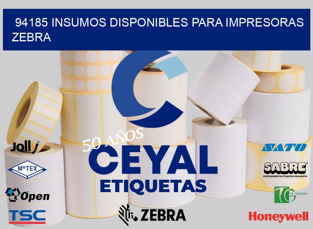 94185 INSUMOS DISPONIBLES PARA IMPRESORAS ZEBRA