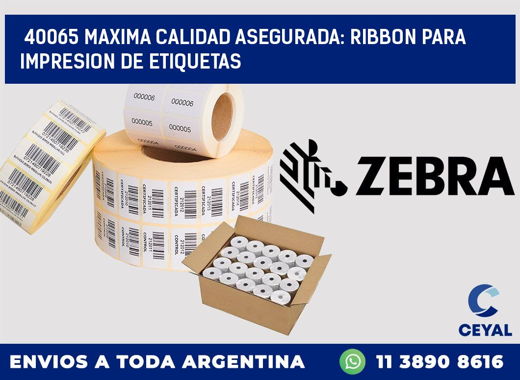 40065 MAXIMA CALIDAD ASEGURADA: RIBBON PARA IMPRESION DE ETIQUETAS