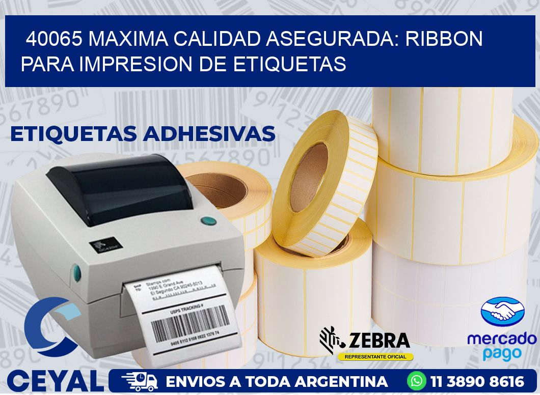 40065 MAXIMA CALIDAD ASEGURADA: RIBBON PARA IMPRESION DE ETIQUETAS